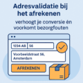 Waarom adresvalidatie bij het afrekenen je conversie verhoogt én bezorg fouten voorkomt